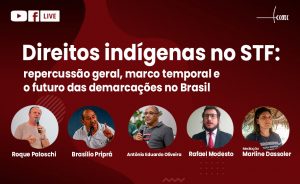 Live discutiu repercussão geral sobre direitos indígenas no STF e o futuro das demarcações no Brasil; assista