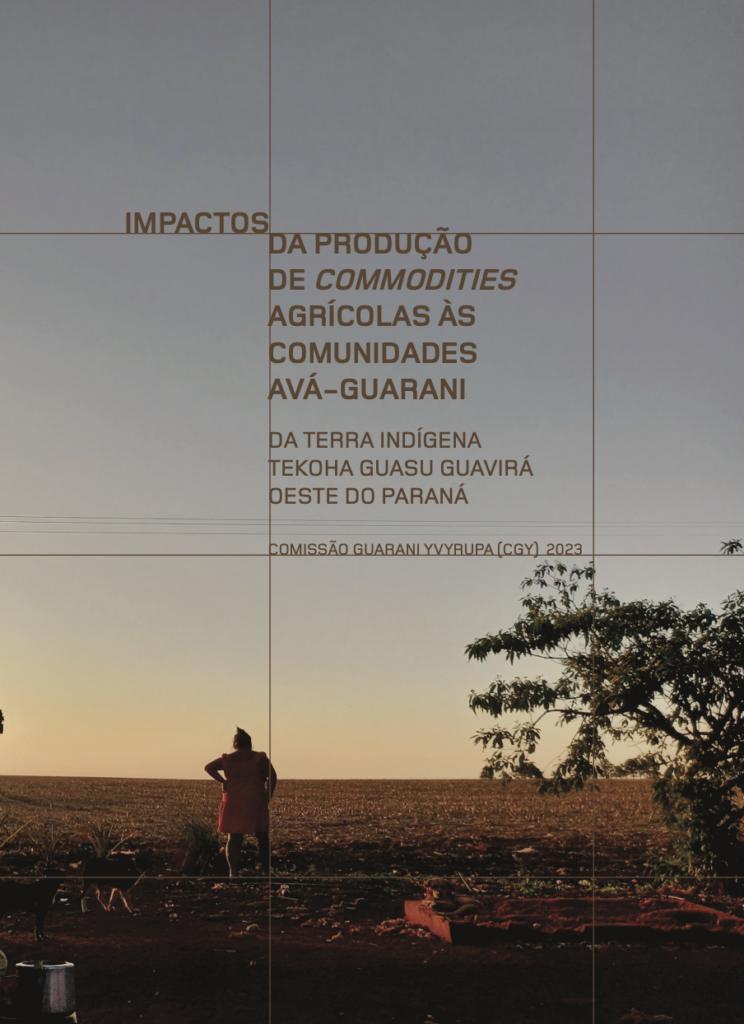  Estudo sobre "Impactos da produção de commodities agrícolas às comunidades Avá-Guarani (2023)", produzido pela Comissão Guarani Yvyrupa. Foto: CGY/2023