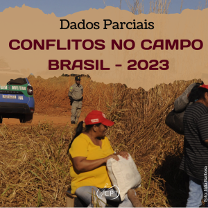 Comissão Pastoral da Terra (CPT) divulga dados parciais de conflitos no campo brasileiro do 1º semestre de 2023