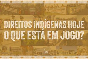 Os direitos indígenas hoje: o que está em jogo?
